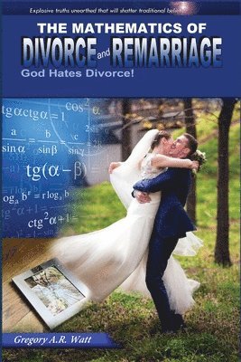 bokomslag The Mathematics of Divorce and Remarriage: God Hates Divorce!