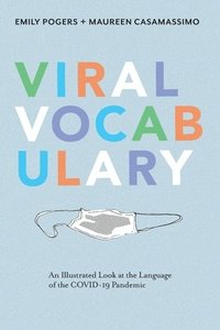 bokomslag Viral Vocabulary: An Illustrated Look at the Language of the COVID-19 Pandemic