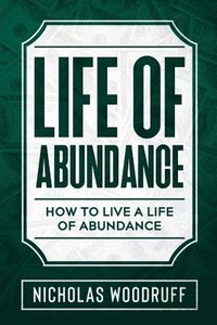 bokomslag Life of Abundance: How To Live a Life of Abundance