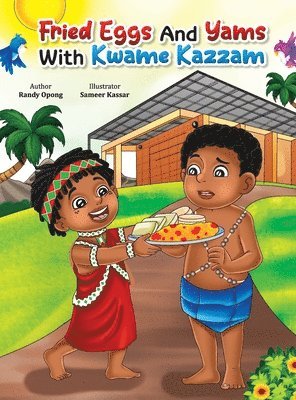 Randy Opong - Fried Eggs and Yams with Kwame Kazam, Inbunden