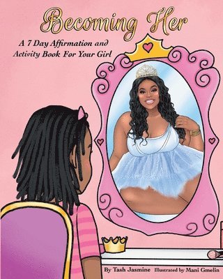 Tash Jasmine - Becoming Her: A 7-Day Affirmation Book For Girls, Häftad
