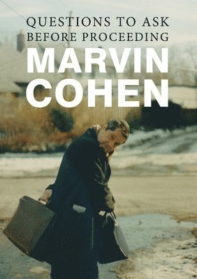 Marvin Cohen - Questions to Ask Before Proceeding, Häftad