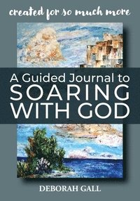 bokomslag A Guided Journal to Soaring With God