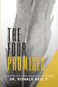 bokomslag The Four Promises: A Journey of Healing Past and Present Trauma