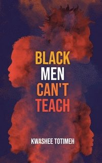 bokomslag Black Men Can't Teach