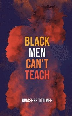 bokomslag Black Men Can't Teach