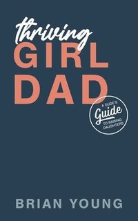 bokomslag Thriving Girl Dad