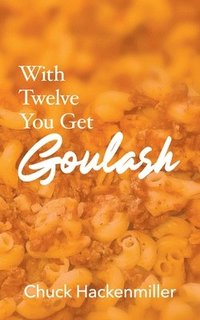 bokomslag With Twelve You Get Goulash