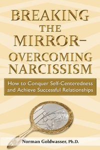 bokomslag Breaking the Mirror-Overcoming Narcissism