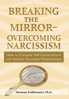 bokomslag Breaking the Mirror-Overcoming Narcissism