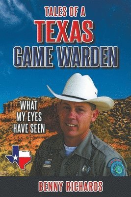 Benny G. Richards - Tales of a Texas Game Warden, Häftad