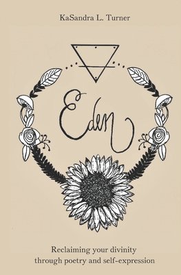 Eden: Reclaiming Your Divinity Through Poetry and Self-Expression 1