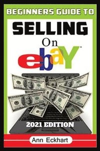 bokomslag Beginner's Guide To Selling On Ebay 2021 Edition