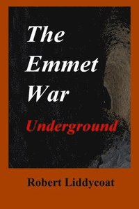 bokomslag The Emmet War Underground