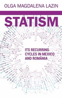 bokomslag Statism, Its Recurring Cycles in Mexico & Romania