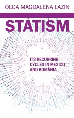 Statism, Its Recurring Cycles in Mexico & Romania 1