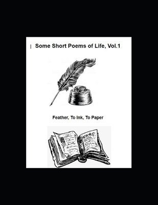 Some Short Poems of Life, Vol. 1: Some Poems of life 1