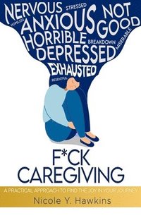 bokomslag F*ck Caregiving