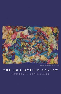 Sena Jeter Naslund - Louisville Review v 89 Spring 2021, Häftad