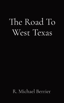 The Road To West Texas 1