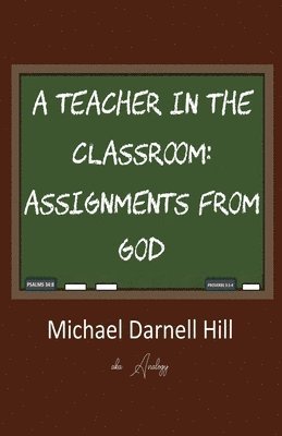 bokomslag A Teacher in the Classroom: Assignments From God