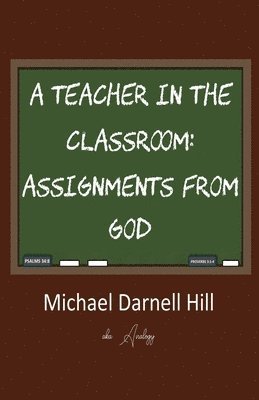 A Teacher in the Classroom: Assignments From God 1