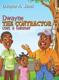 bokomslag Dwayne the Contractor Uses a Hammer