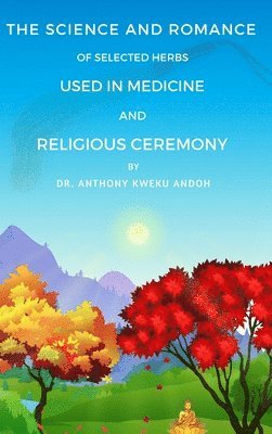 bokomslag Science and Romance of Selected Herbs Used in Medicine and Religious Ceremony