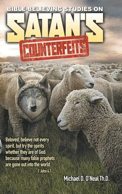Michael D. O'Neal, Michael D O'Neal - Bible-Believing Studies on Satan's Counterfeits, Inbunden