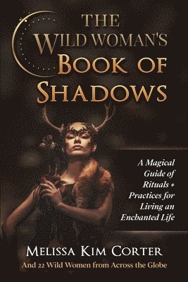 bokomslag The Wild Woman's Book of Shadows