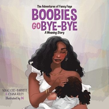 bokomslag Boobies Go Bye-Bye: A Weaning Story