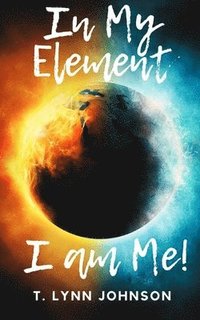 bokomslag In My Element...I Am Me!