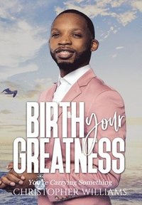 bokomslag Birth Your Greatness