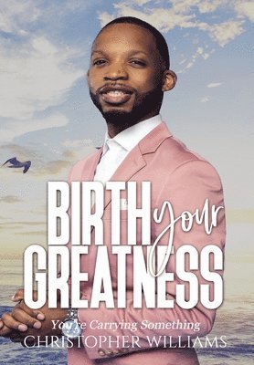 Birth Your Greatness 1