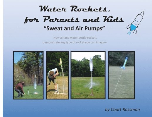 Water Rockets, for Parents and Kids 1