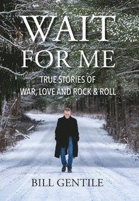 bokomslag Wait for Me: True Stories of War, Love and Rock & Roll