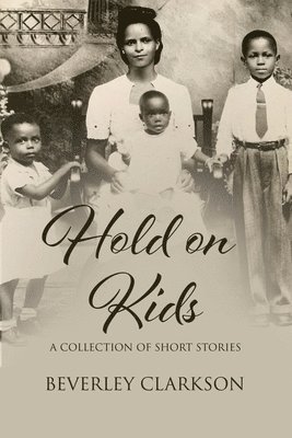 Beverley Clarkson - Hold on Kids, Häftad