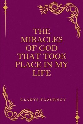 bokomslag The Miracles Of God That Took Place In My Life