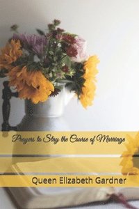 bokomslag Prayers to Stay the Course of Marriage