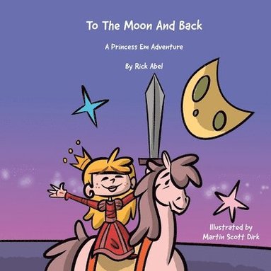 bokomslag TO THE MOON AND BACK - A Princess Em Adventure