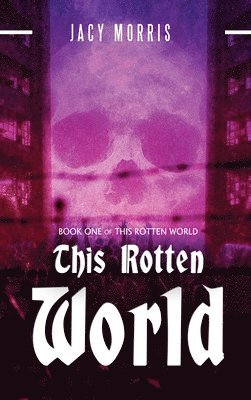 Jacy Morris - This Rotten World, Inbunden