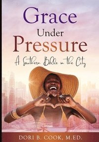 bokomslag Grace Under Pressure: A Southern Belle in the City