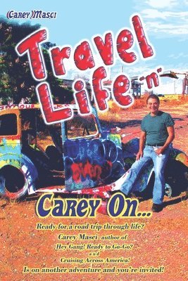 Carey K. Masci - Travel Life "n" Carey On..., Häftad