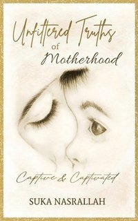 bokomslag Unfiltered Truths of Motherhood