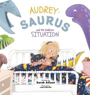 Sarah Allison - Audrey-Saurus and the Bedtime Situation, Inbunden