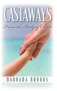 bokomslag Castaways from the Body of Christ