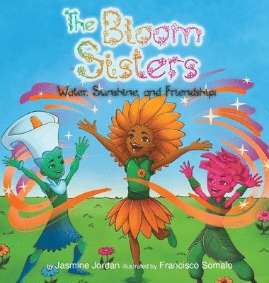 The Bloom Sisters: Water, Sunshine, and Friendship 1