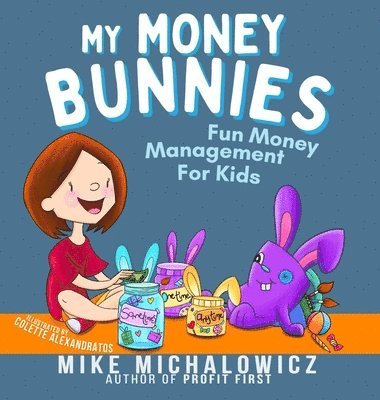 Mike Michalowicz - My Money Bunnies, Inbunden