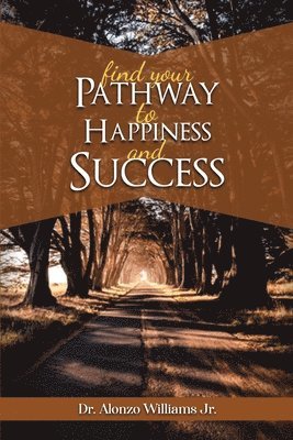 bokomslag Find Your Pathway to Happiness & Success