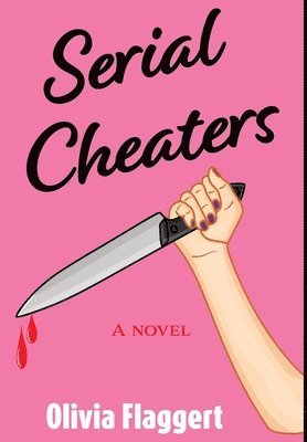 Olivia Flaggert - Serial Cheaters, Inbunden